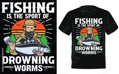 Fishing T-Shirt Design - Fishing is the sport of drowning worms