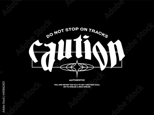 Streetwear clothing Caution Authentic typography vector template graphic tees ready for print
