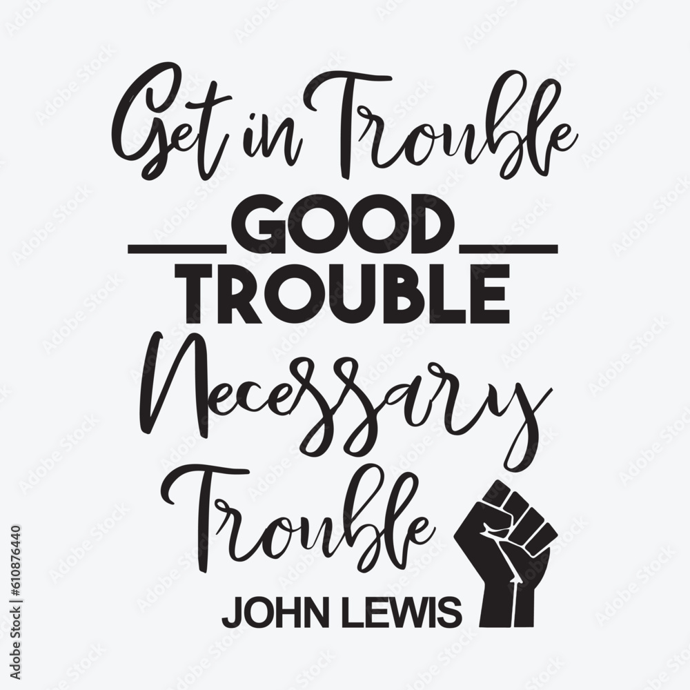 get in trouble good trouble john lewis svg cutting files Stock Vector