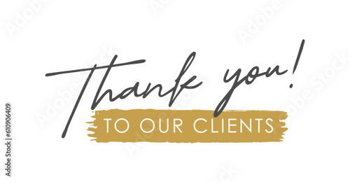 Thank You to Our Clients, Handwritten Lettering. Template for Banner, Postcard, Poster, Print, Sticker, Email or Web Product. Vector Illustration, Objects Isolated on White Background.