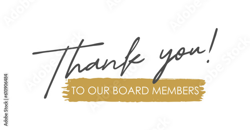 Thank You to Our Board Members, Handwritten Lettering. Template for Banner, Postcard, Poster, Print, Sticker, Email or Web Product. Vector Illustration, Objects Isolated on White Background.