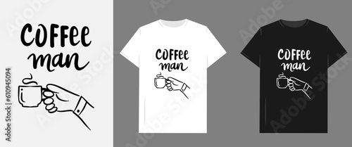 Vector graphic illustration for T-shirt. Coffee man and lettering in black and white color