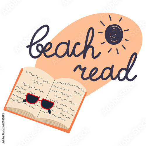 Open book with sunglasse. Beach read. Relaxing time to reading.Read books lover. 