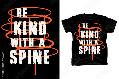 Be kind with a spine typography t shirt design