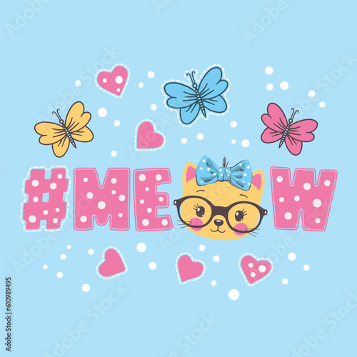 Meow hashtag. Cute cat girl. Little kitten. For print on t-shirt, mug, bag and other uses