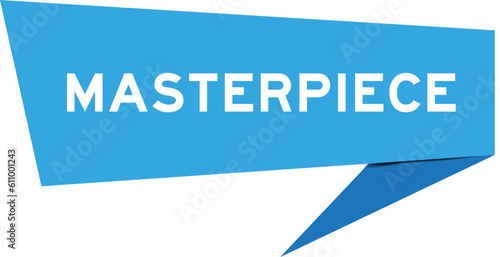 Blue color speech banner with word masterpiece on white background
