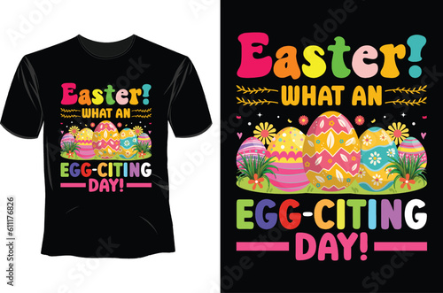 Easter! what an egg-citing day!, Easter T Shirt Design