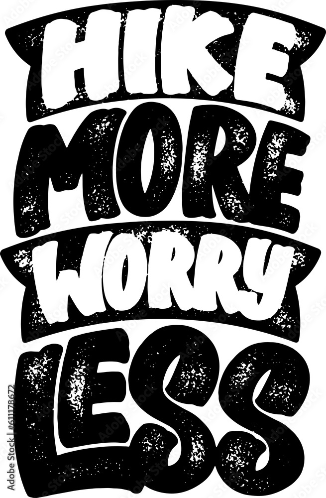 Hike More Worry Less, Adventure and Travel Typography Quote Design.