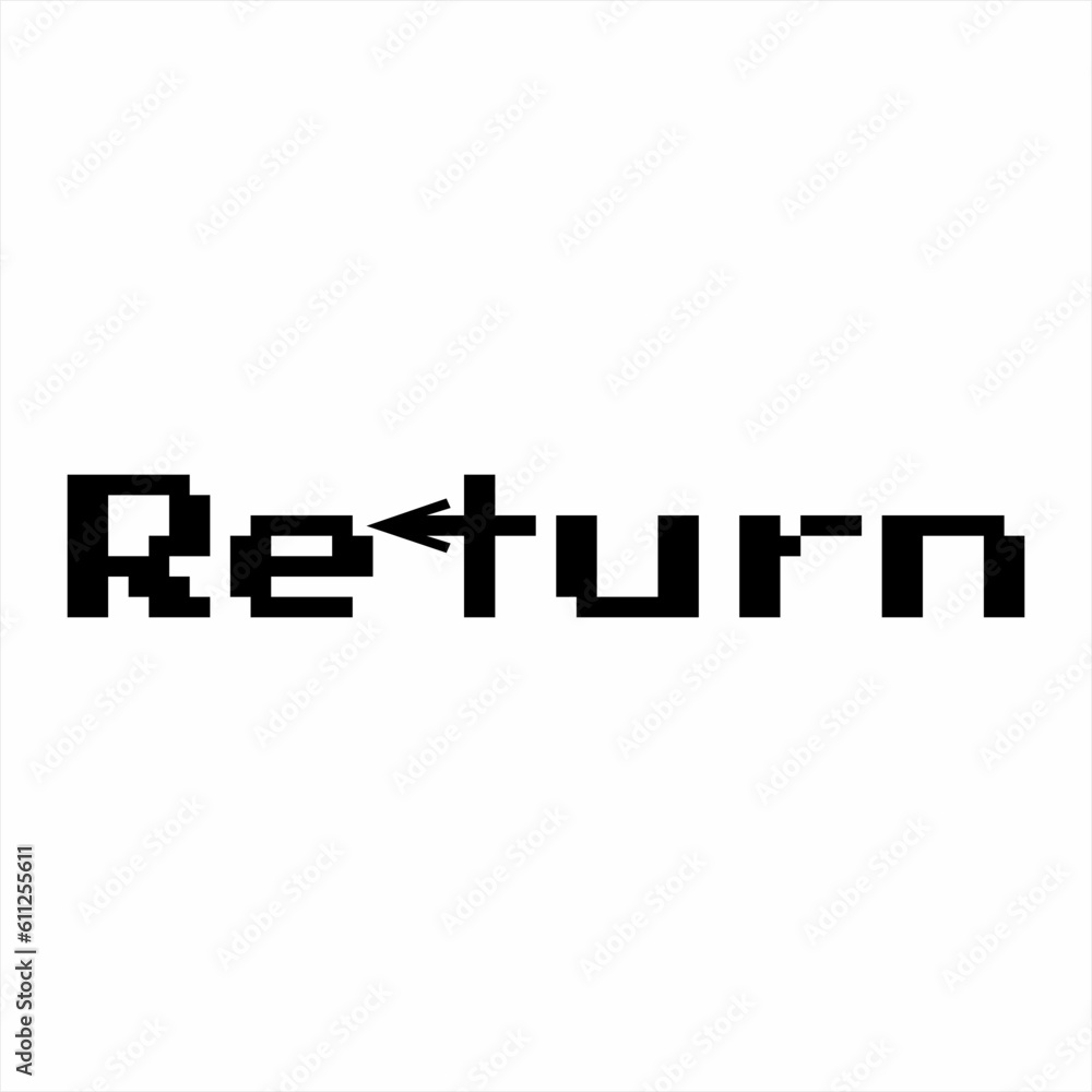 Pixel style Return word design with arrow in letter T.