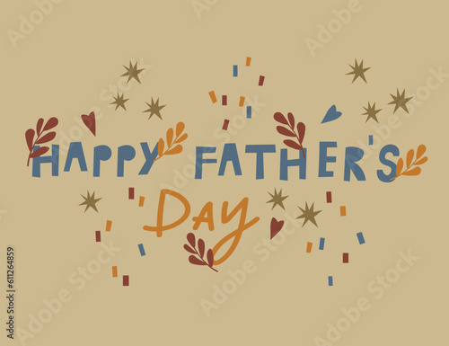 Happy father's day  congratulations on the international holiday. Hand drawn art lettering Happy Fathers Day. Cartoon  illustration. For cards, banners, printing products, template