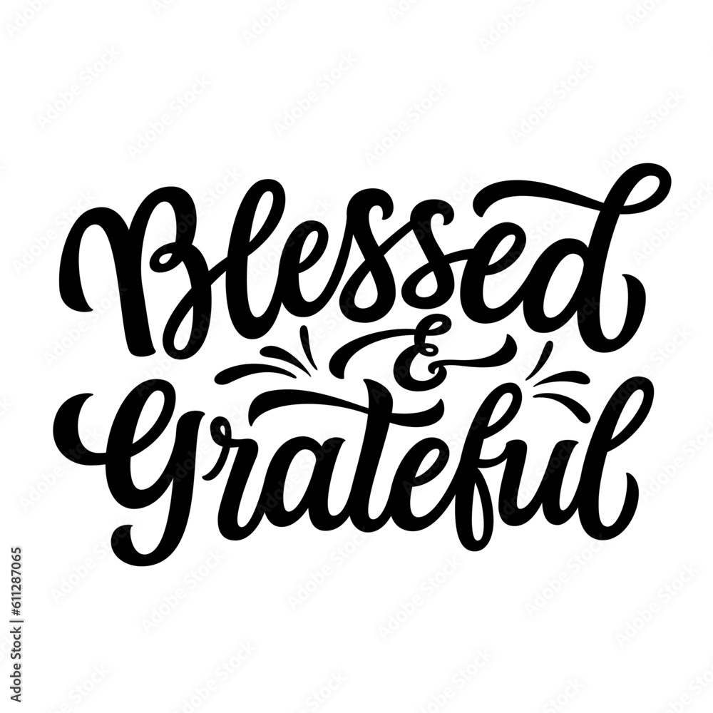 Blessed and grateful. Hand lettering text isolated on white background. Vector typography for t shirts, posters, banners, cards, thanksgiving decor