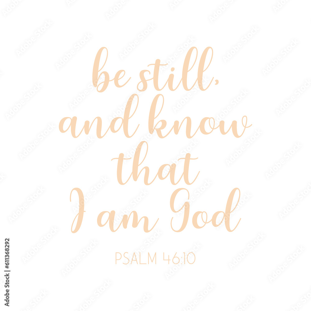 Bible Verse PNG, Be Still And Know That I Am God, Encouraging Christian Quote