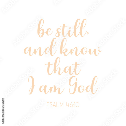 Bible Verse PNG, Be Still And Know That I Am God, Encouraging Christian Quote