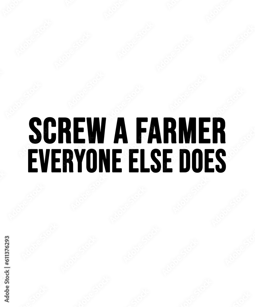 Screw a farmer everyone else does