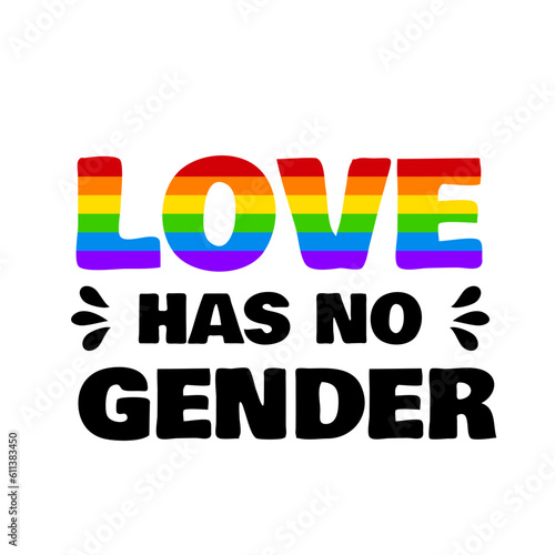 Love has no gender. LGBT pride quote. Rainbow LGBTQ community banner. Vector template for poster, sticker, shirt, etc