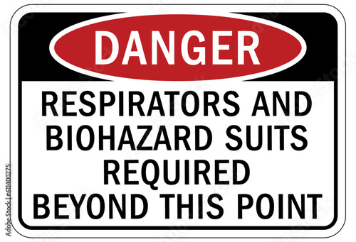 Wear respiratory equipment sign and labels respirator and biohazard suit required beyond this point