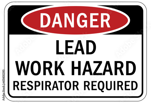 Wear respiratory equipment sign and labels lead work hazard. Respirator required