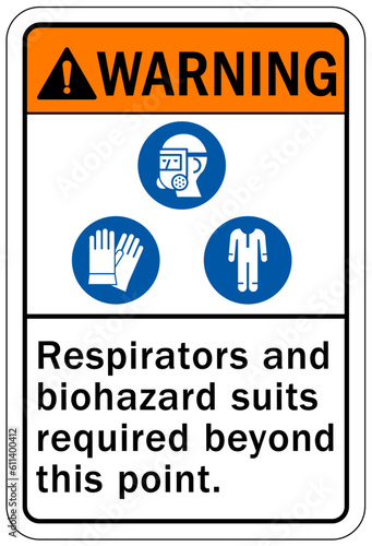 Wear respiratory equipment sign and labels respirator and biohazard suit required beyond this point