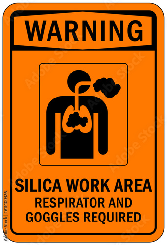 Wear respiratory equipment sign and labels silica work area. Respirator and goggles required