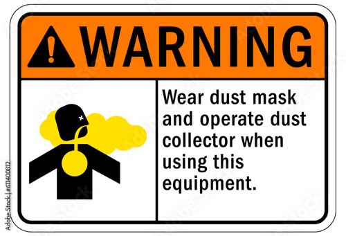 Dust mask warning sign and labels wear dust mask and operate dust collector when using this equipment