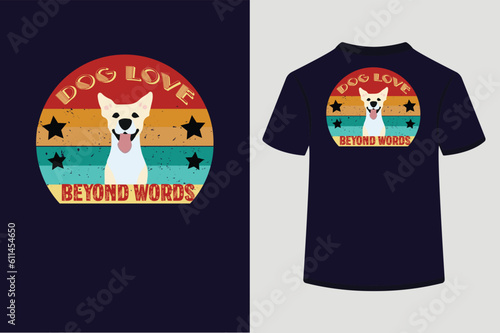 Retro vintage t shirt design, Dog love beyond words.