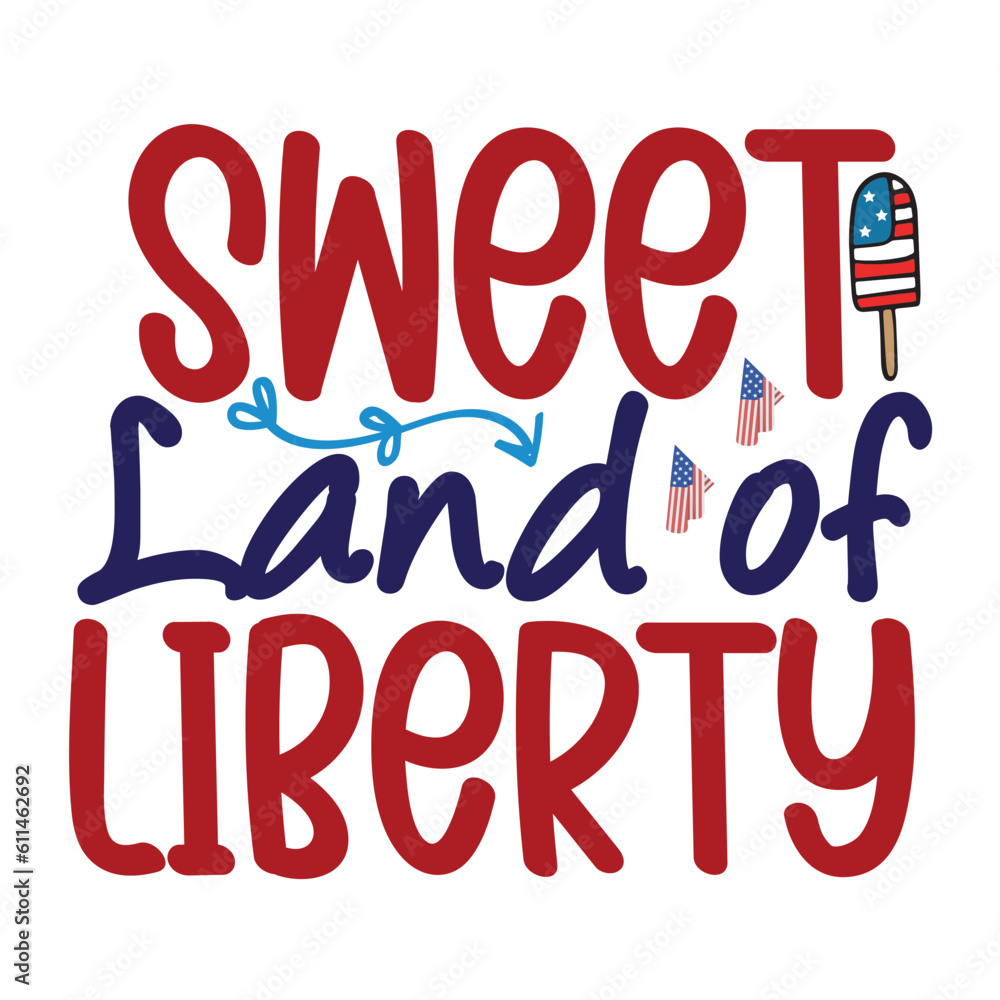 Sweet land of liberty 4th july shirt design Print template happy independence day American typography design.