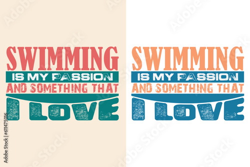 Swimming Is My Passion And Something That I Love, Swimming Shirt, Swim Gift, Swimming T-Shirt, Swimming Gift, Swim Team Shirts, Summer Vacation T-Shirt, Swim Mom Shirt, Swimming Shirt for Women