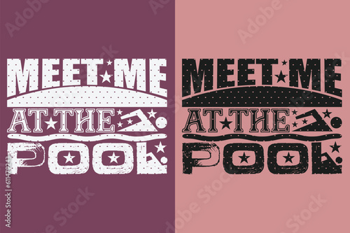 Meet Me At The Pool, Swimming Shirt, Swim Gift, Swimming T-Shirt, Swimming Gift, Swim Team Shirts, Summer Vacation T-Shirt, Swim Mom Shirt, Swimming Shirt for Women, Gift For Swimmer