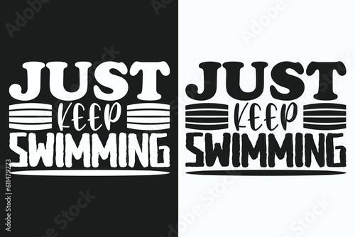 Just Keep Swimming, Swimming Shirt, Swim Gift, Swimming T-Shirt, Swimming Gift, Swim Team Shirts, Summer Vacation T-Shirt, Swim Mom Shirt, Swimming Shirt for Women, Gift For Swimmer