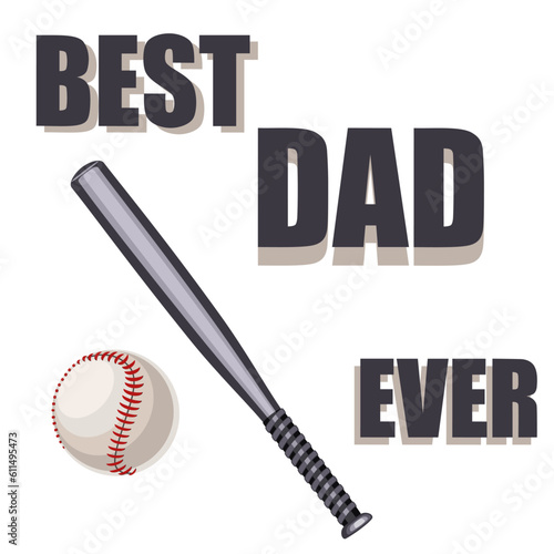 Best dad ever text with baseball ball and bat vector illustration 