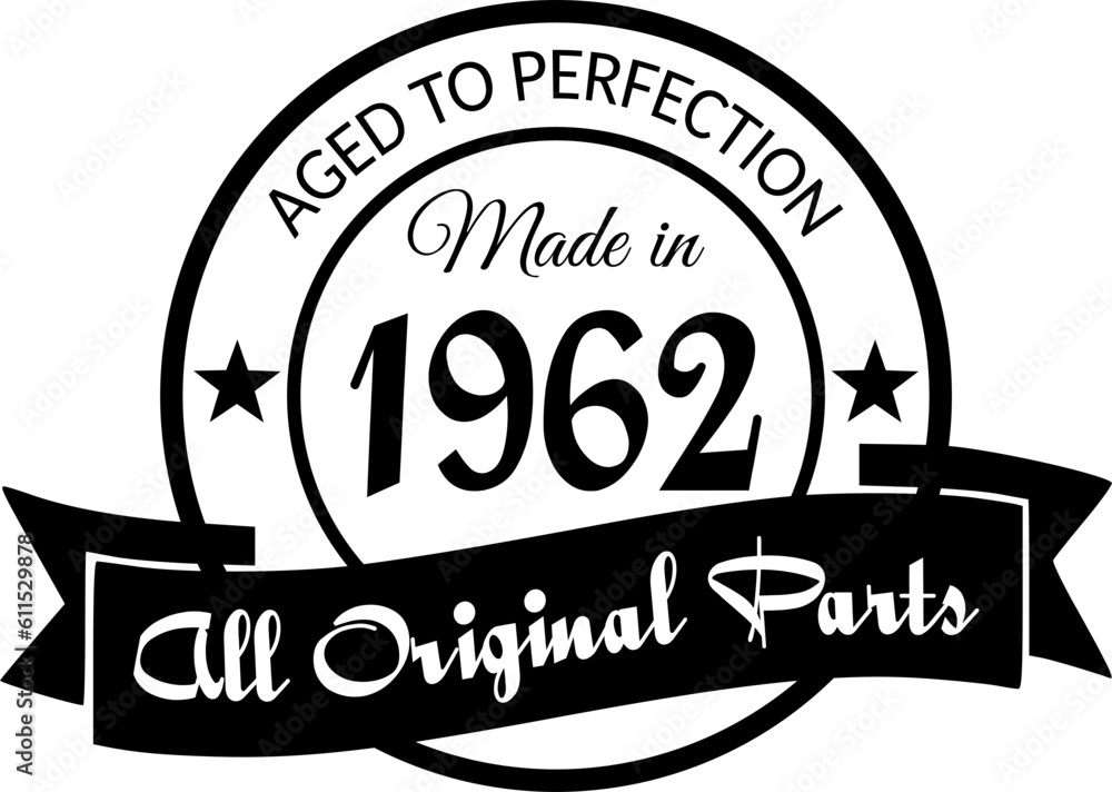 Obraz premium Made in 1962, Aged to Perfection, All Original Parts