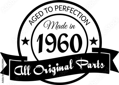Made in 1960, Aged to Perfection, All Original Parts