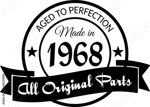 Made in 1968, Aged to Perfection, All Original Parts