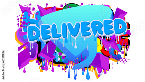 Delivered. Graffiti tag. Abstract modern street art decoration performed in urban painting style.