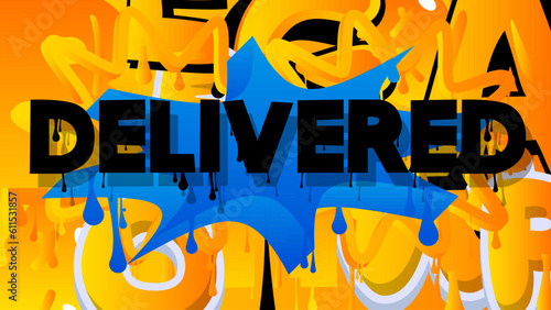 Delivered. Graffiti tag. Abstract modern street art decoration performed in urban painting style.