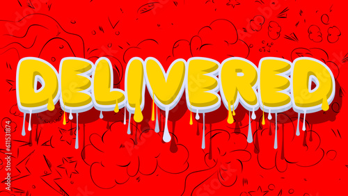 Delivered. Graffiti tag. Abstract modern street art decoration performed in urban painting style.