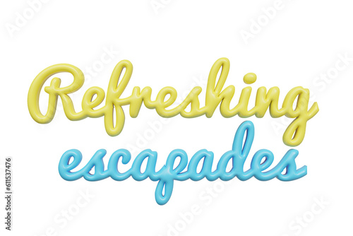 Refresing escapades. 3d lettering photo