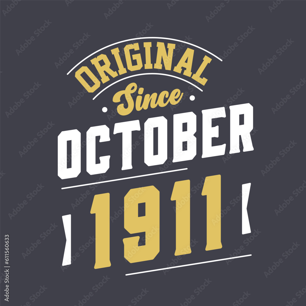 Original Since October 1911. Born in October 1911 Retro Vintage Birthday