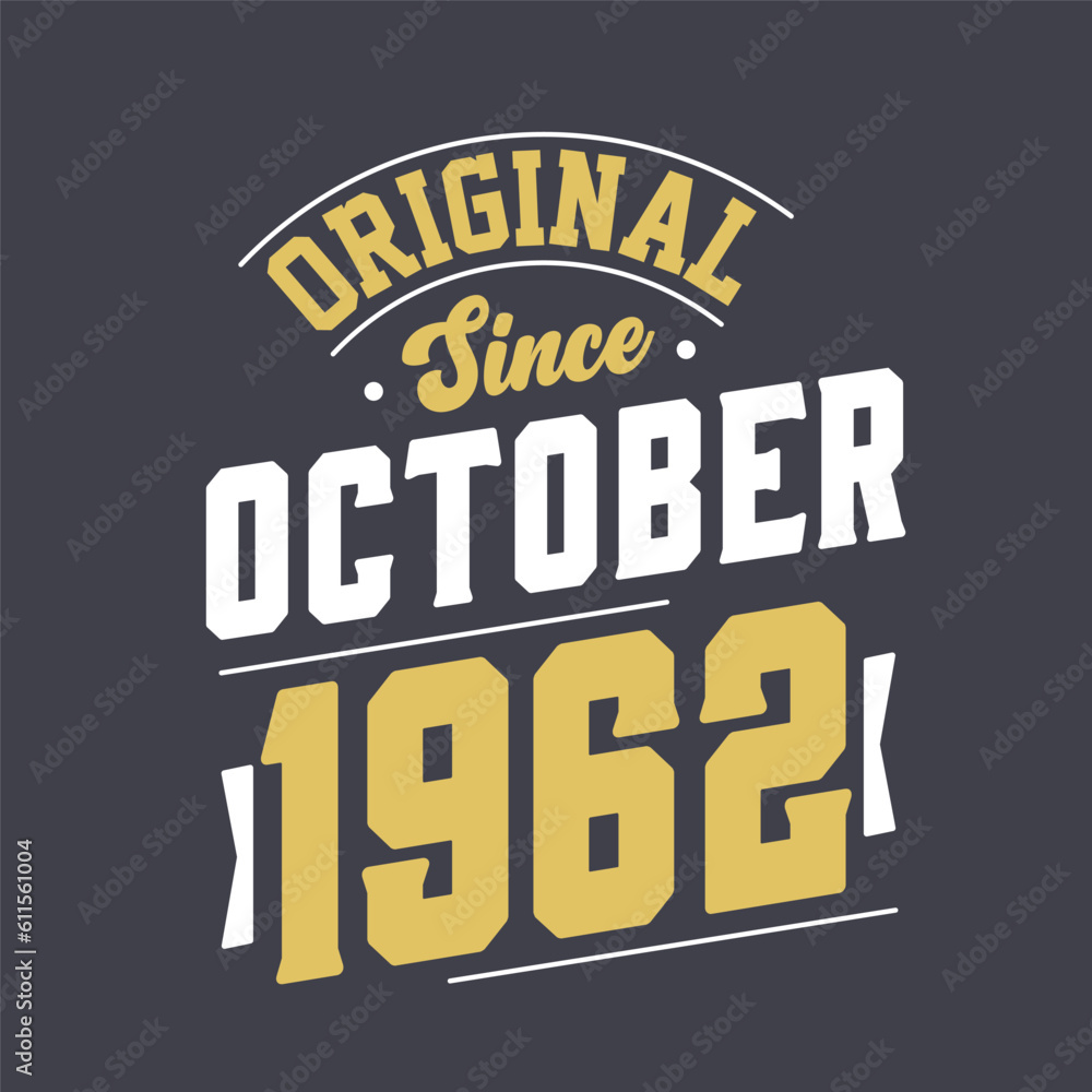 Original Since October 1962. Born in October 1962 Retro Vintage Birthday