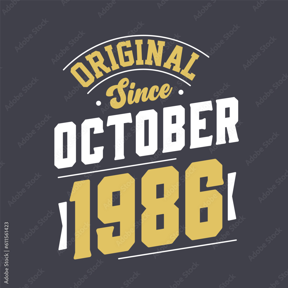 Original Since October 1986. Born in October 1986 Retro Vintage Birthday