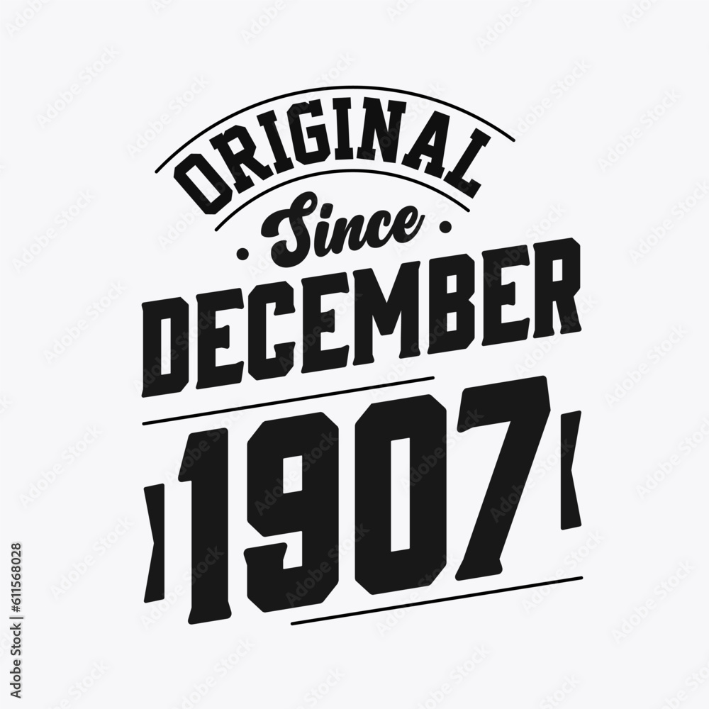 Born in December 1907 Retro Vintage Birthday, Original Since December 1907