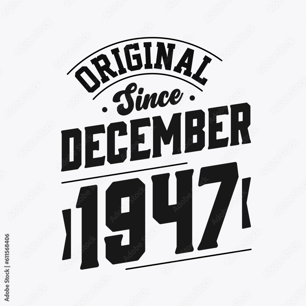 Born in December 1947 Retro Vintage Birthday, Original Since December 1947