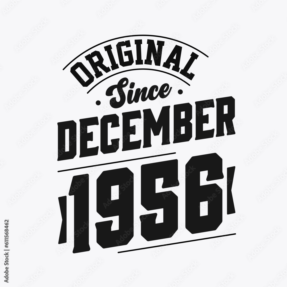 Born in December 1956 Retro Vintage Birthday, Original Since December 1956