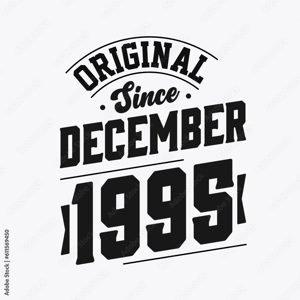 Born in December 1995 Retro Vintage Birthday, Original Since December 1995
