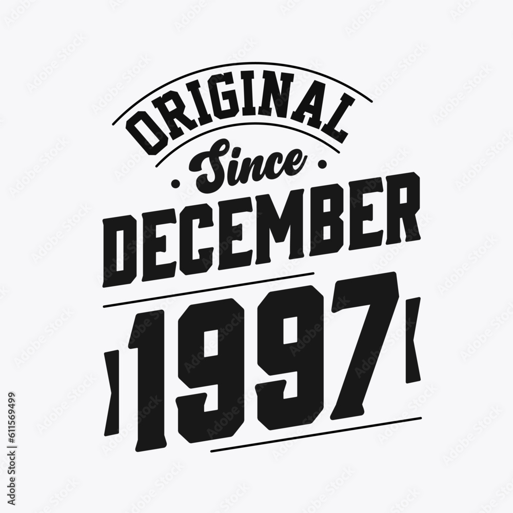Born in December 1997 Retro Vintage Birthday, Original Since December 1997