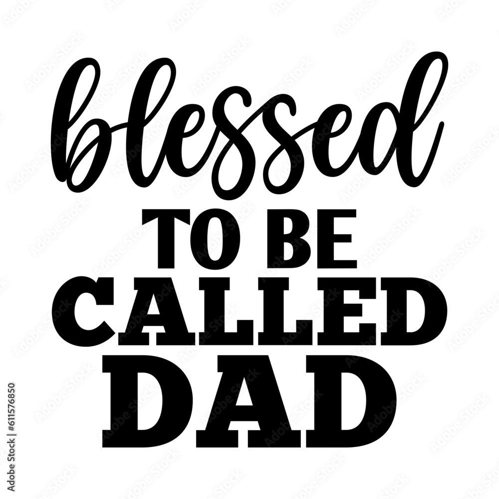 Blessed to Be Called Dad Blessed to Be Called Dad