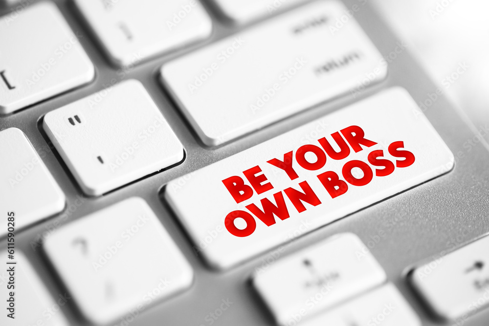 Be Your Own Boss text button on keyboard, concept background Be Your Own Boss text button on keyboard, concept background