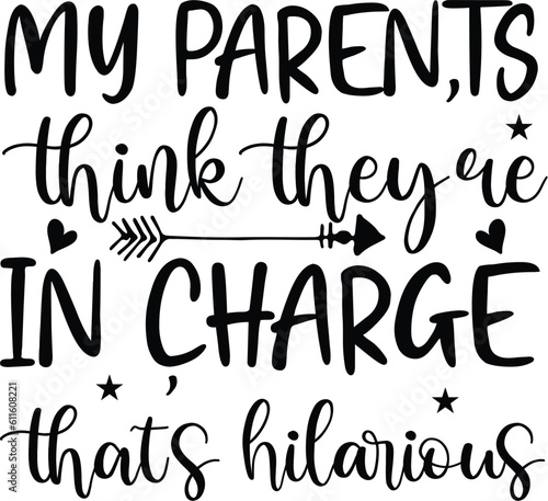 my paren,ts think theyre in charge thats hilarious