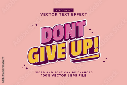 Editable text effect Don't Give Up 3d Cartoon template style premium vector photo