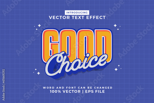 Editable text effect Good Choice 3d Cartoon template style premium vector